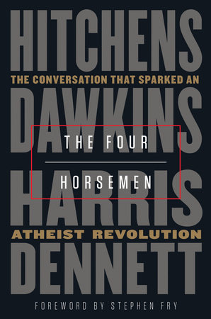 The Four Horsemen The Conversation That Sparked an Atheist Revolution